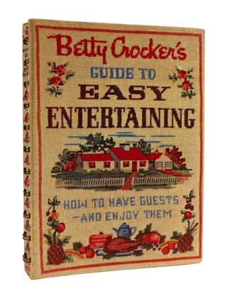 Item #187194 BETTY CROCKER'S GUIDE TO EASY ENTERTAINING How to Have Guests - and Enjoy Them....