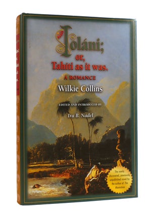Item #187237 IOLANI; OR, TAHITI AS IT WAS, A ROMANCE. Ira B. Nadel Wilkie Collins