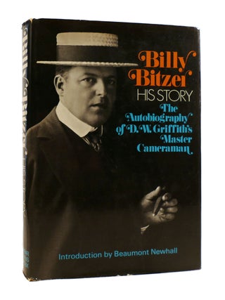 Item #187268 BILLY BITZER: HIS STORY. Billy Bitzer, Beaumont Newhall