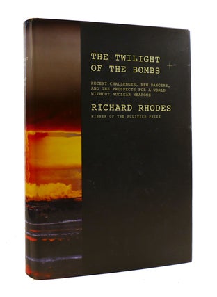 Item #187278 THE TWILIGHT OF THE BOMBS. Richard Rhodes
