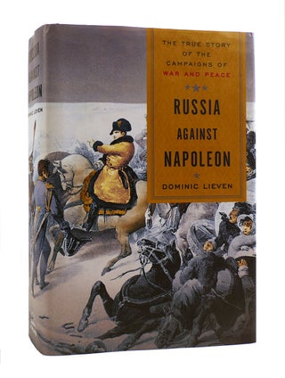 Item #187286 RUSSIA AGAINST NAPOLEON The Battle for Europe, 1807 to 1814. Dominic Lieven