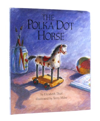Item #187408 THE POLKA DOT HORSE. Elizabeth Thiel