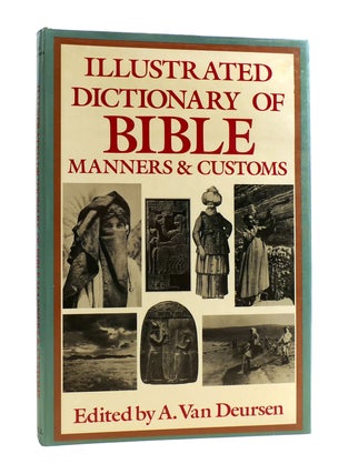Item #187440 ILLUSTRATED DICTIONARY OF BIBLE MANNERS & CUSTOMS. A. Van Deursen