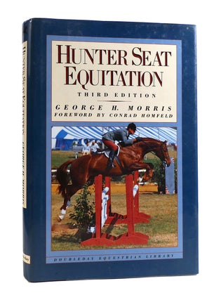 Item #187451 HUNTER SEAT EQUITATION. George H. Morris