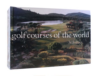 Item #187452 GOLF COURSES OF THE WORLD 365 DAYS. Robert Sidorsky