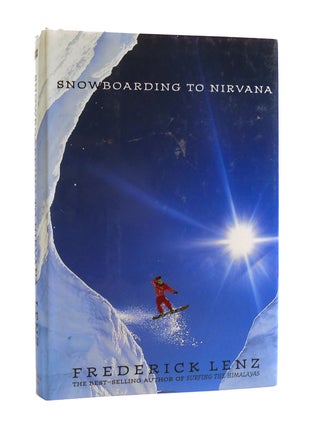 Item #187461 SNOWBOARDING TO NIRVANA. Frederick Lenz