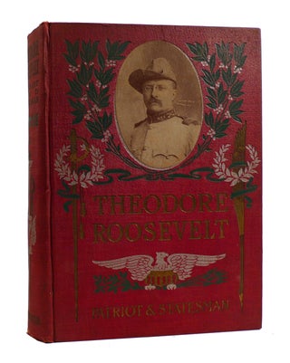 Item #187499 THEODORE ROOSEVELT Patriot & Statesman. Robert C. V. Meyers