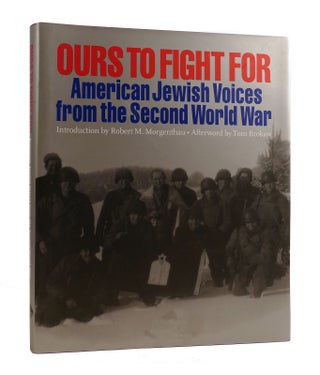 Item #187528 OURS TO FIGHT FOR American Jewish Voices from the Second World War. Tom Brokaw...
