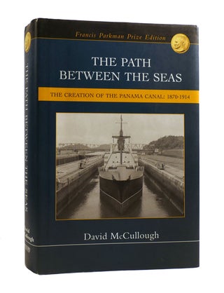 Item #187545 THE PATH BETWEEN THE SEAS : The Creation of the Panama Canal, 1870-1914. David...