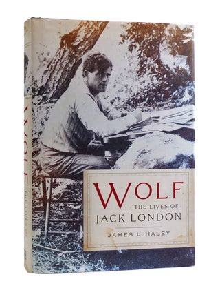 Item #187554 WOLF The Lives of Jack London. James L. Haley