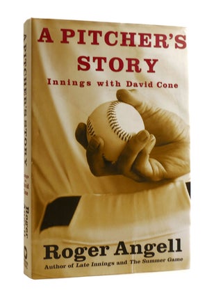 Item #187555 A PITCHER'S STORY Innings with David Cone. Roger Angell