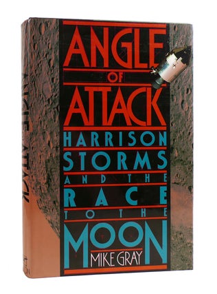 ANGLE OF ATTACK Harrison Storms and the Race to the Moon