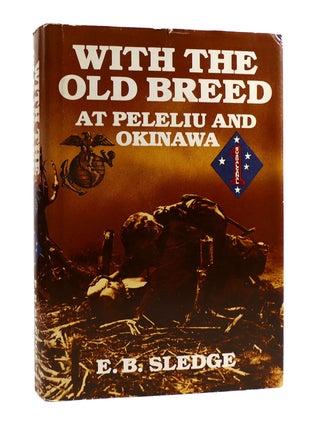 Item #187588 WITH THE OLD BREED At Peleliu and Okinawa. E. B. Sledge