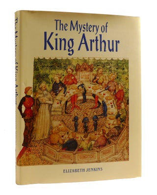 Item #187604 THE MYSTERY OF KING ARTHUR. Elizabeth Jenkins