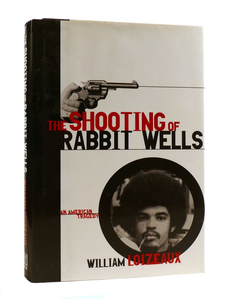 THE SHOOTING OF RABBIT WELLS An American Tragedy | William Loizeaux ...