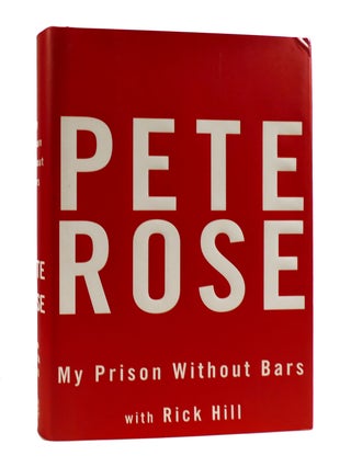 Item #187656 MY PRISON WITHOUT BARS. Rick Hill Pete Rose