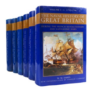 Item #187661 THE NAVAL HISTORY OF GREAT BRITAIN DURING THE FRENCH REVOLUTIONARY AND NAPOLEONIC...