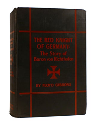 Item #187669 THE RED KNIGHT OF GERMANY : The Story of Baron Von Richthofen. Germany's Great War...