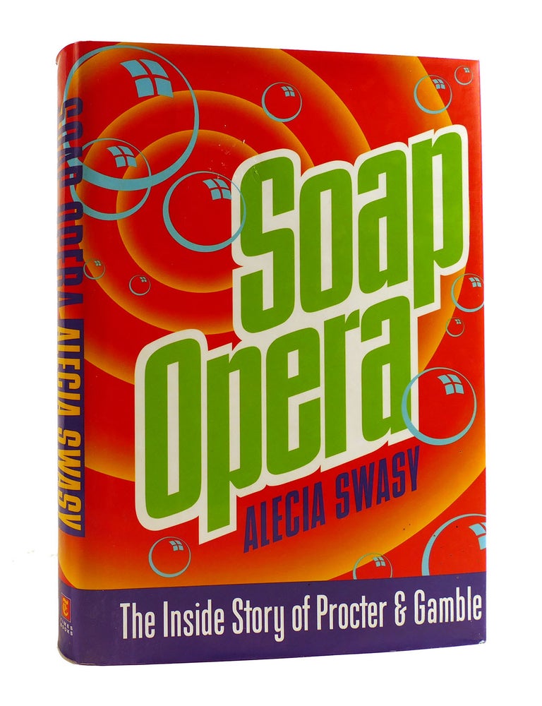 Item #187672 SOAP OPERA; The Inside Story of Proctor and Gamble. Alecia Swasy.