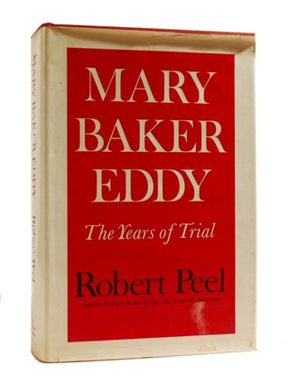 Item #187676 MARY BAKER EDDY : The Years of Trial. Robert Peel