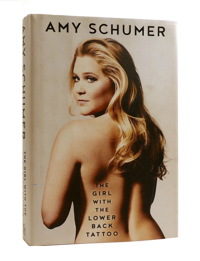 Item #187680 THE GIRL WITH THE LOWER BACK TATTOO. Amy Schumer.