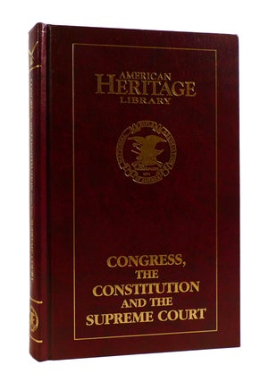 Item #187726 CONGRESS, THE CONSTITUTION AND THE SUPREME COURT American Heritage Library. Charles...
