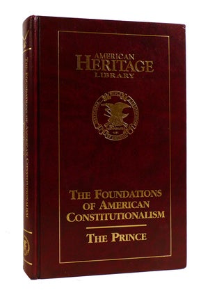 Item #187731 THE FOUNDATIONS OF AMERICAN CONSTITUTIONALISM, THE PRINCE American Heritage Library....