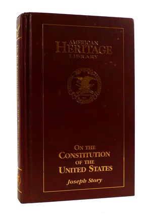 Item #187733 ON THE CONSTITUTION OF THE UNITED STATES American Heritage Library. Joseph Story