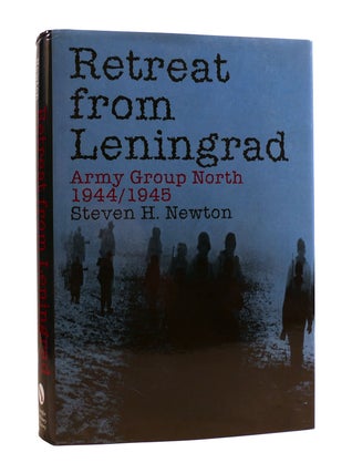 Item #187777 RETREAT FROM LENINGRAD Army Group North 1944-1945. Steven H. Newton