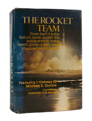 Item #187787 THE ROCKET TEAM From the V-2 to the Saturn Moon Rocket: the Inside Story of How a...