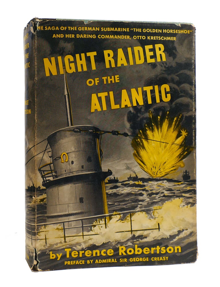 Item #187806 NIGHT RAIDER OF THE ATLANTIC Saga of the German Submarine "Golden Horseshoe" & Otto Kretschmer. Terence Robertson.