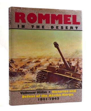 Item #187807 ROMMEL IN THE DESERT Victories and Defeat of the Afrika-Korps 1941 - 1943. Volkmar Kuhn