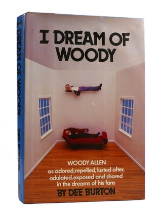 Item #187833 I DREAM OF WOODY Woody Allen As Adored, Repelled, Lusted After, Adulated, Exposed...