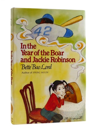 Item #187834 IN THE YEAR OF THE BOAR AND JACKIE ROBINSON. Bette Bao Lord