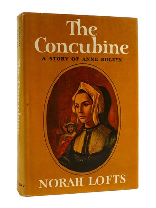 Item #187835 THE CONCUBINE The Story Of Anne Boleyn. Norah Lofts