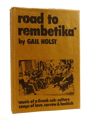 ROAD TO REMBETIKA Music of a Greek Sub-Culture Songs of Love, Sorrow & Hashish