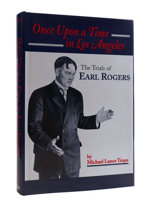 ONCE UPON A TIME IN LOS ANGELES The Trials of Earl Rogers