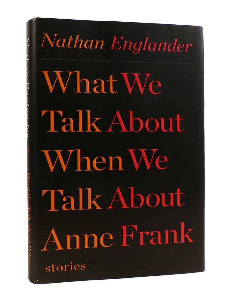 WHAT WE TALK ABOUT WHEN WE TALK ABOUT ANNE FRANK | Nathan Englander ...
