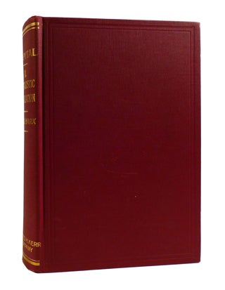 CAPITAL: A CRITIQUE OF POLITICAL ECONOMY IN 3 VOLUMES; Vol. I Capitalistic Production, Vol. II Capitalistic Circulation, Vol. III Capitalist Production As a Whole