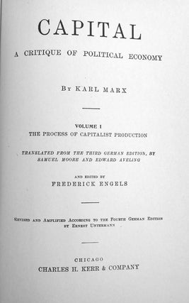 CAPITAL: A CRITIQUE OF POLITICAL ECONOMY IN 3 VOLUMES; Vol. I Capitalistic Production, Vol. II Capitalistic Circulation, Vol. III Capitalist Production As a Whole