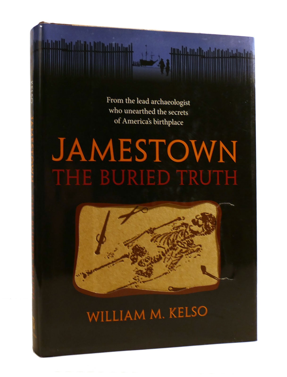 JAMESTOWN: THE BURIED TRUTH From the Lead Archaeologist Who Unearthed the Secrets of America's ...