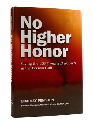 Item #189078 NO HIGHER HONOR; Saving the USS Samuel B. Roberts in the Persian Gulf Signed....