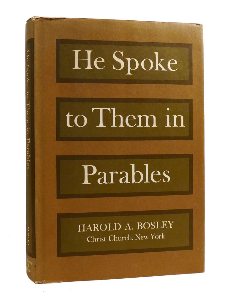 HE SPOKE TO THEM IN PARABLES | Harold A. Bosley | First Edition; First ...