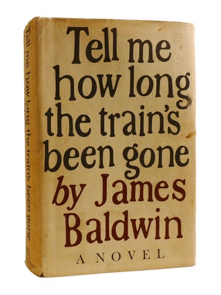 Item #189690 TELL ME HOW LONG THE TRAIN'S BEEN GONE. James Baldwin