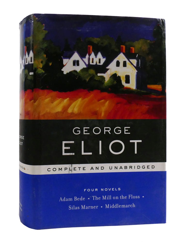 FOUR NOVELS Adam Bede, the Mill on the Floss, Silas Marner, Middlemarch ...