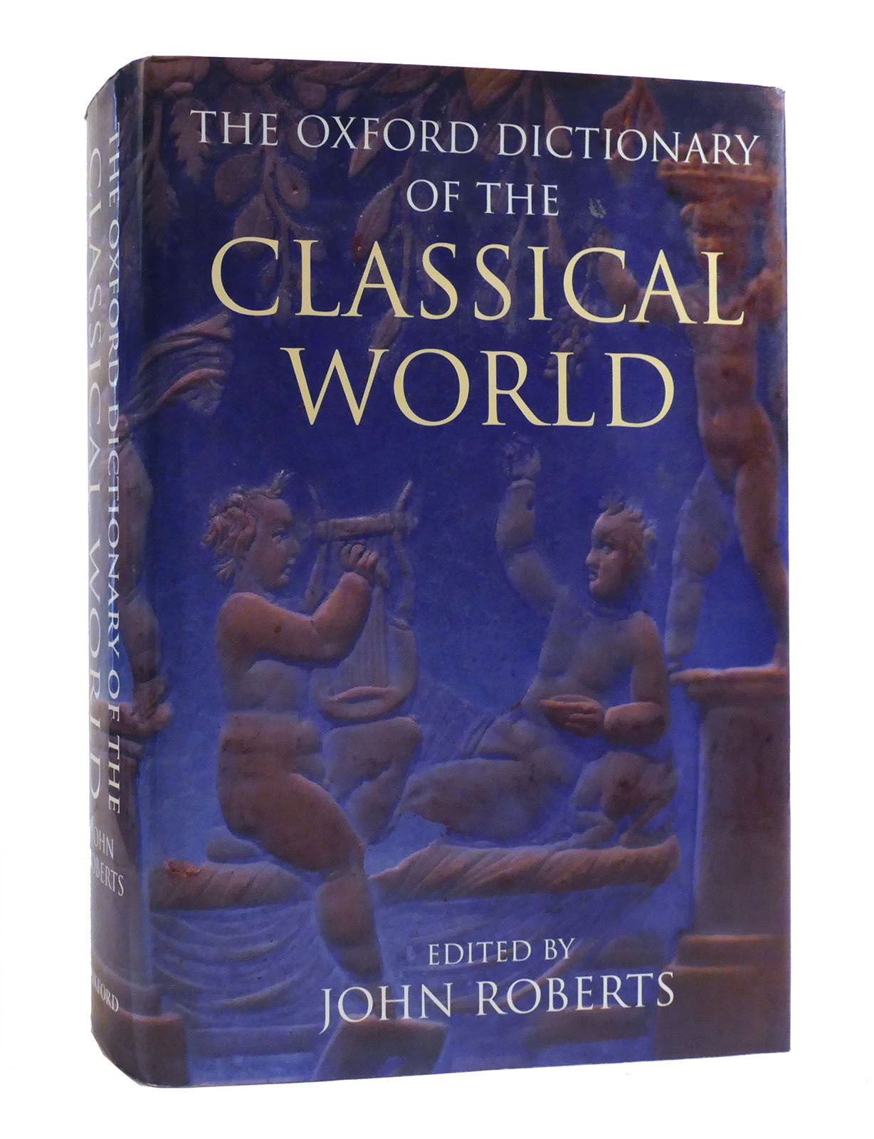 THE OXFORD DICTIONARY OF THE CLASSICAL WORLD | John Roberts