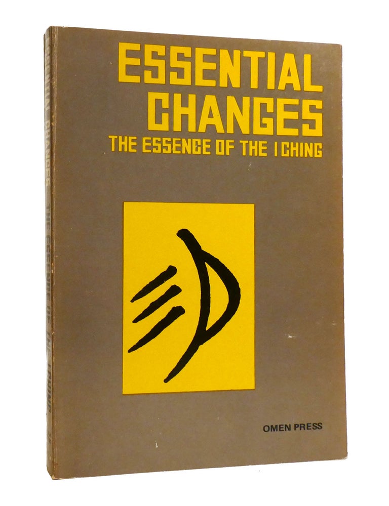 Item #190101 ESSENTIAL CHANGES; The Essence of the I Ching. Anonymous.
