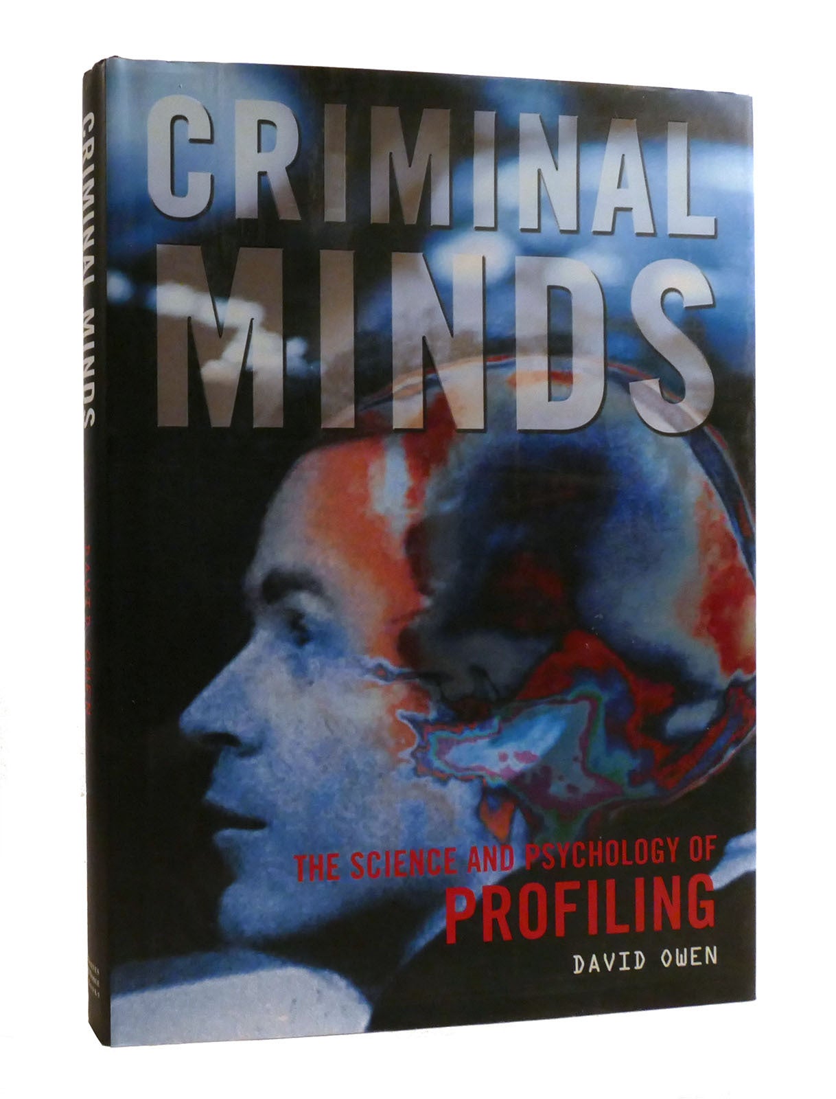 CRIMINAL MINDS; The Science and Psychology of Profiling | David Owen | First Edition; First Printing
