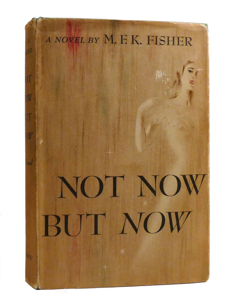 Item #190518 NOT NOW BUT NOW. M. F. K. Fisher.