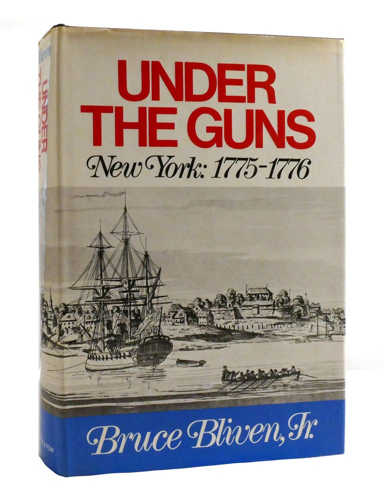 Item #190870 UNDER THE GUNS; New York 1775-1776. Bruce Bliven Jr.
